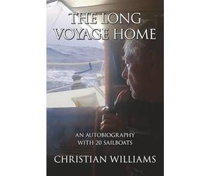 The Long Voyage Home: An Autobiography with 20 Sailboats