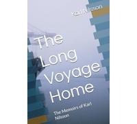 The Long Voyage Home: The Memoirs of Karl Nilsson