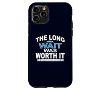 The Long wait was worth it Regalos de felicitación para hombres papá Carcasa para iPhone 11 Pro