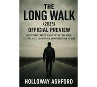 The Long Walk (2025) - Official Preview: The Ultimate Movie Guide to The Long Walk - Story, Cast, Soundtrack, and Production Secretsh
