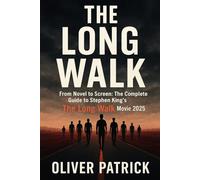The long walk movie 2025: From Novel to Screen: The Complete Guide to Stephen King’s The Long Walk Movie 2025