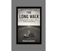 THE LONG WALK Movie Guide 2025: Understanding The Brutal Truth Behind The Long Walk (Irresistible 2025 Movies for the Fall Season)