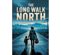 The Long Walk North: A Post-Apocalyptic Survival Thriller (The Vertical Tomb Saga, Book 2).