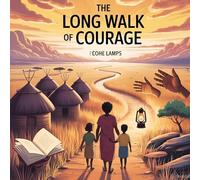 The Long Walk of Courage: 1 (Global Heroes for Young Hearts)