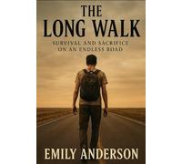 The Long Walk: Survival and Sacrifice on an Endless Road