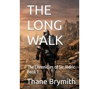 THE LONG WALK: The Chronicles of Sir Aldric Book 1