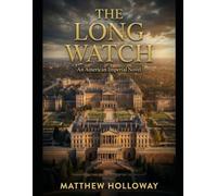THE LONG WATCH: An American Imperial Novel: 2