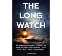 The Long Watch: The battle changed, but so did I. Through fire and silence, I became not just a witness-but a wielder of peace. What I carried, I now ... Long Watch, Book 3 Archives Above The World)