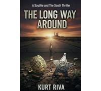 The Long Way Around (A Southie And The South Thriller)