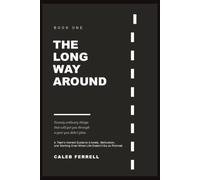 THE LONG WAY AROUND - Twenty ordinary things that will get you through a year you didn't plan.: A Teen's Honest Guide to Anxiety, Motivation, and ... Life Doesn't Go as Planned (THE ROAD SERIES)