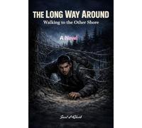The Long Way Around Walking to the Other Shore: A Novel of Exile, A Journey Through Europe’s Hidden Borders