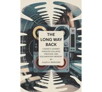 THE LONG WAY BACK: A Band’s Journey Through Collapse, Creation, and Documentary Memory