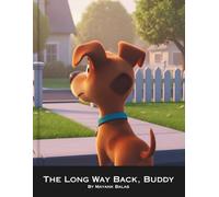 The Long Way Back, Buddy: A Heartwarming Children’s Story About Courage, Home, and the Little Dog Who Found His Way Back For Kids Ages 3-8