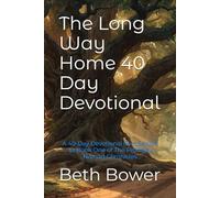 The Long Way Home 40 Day Devotional: A 40-Day Devotional Companion to Book One of The Prodigal Nomad Chronicles