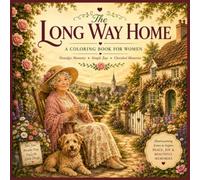 The Long Way Home: A Coloring Book for Adults with Alzheimer's and Dementia - 30 Scenes with Caregiver Conversation Starters