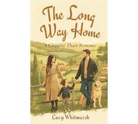 The Long Way Home: A Cosy Small-Town Romance from the Cotswolds (Chipping Tharn Book 1) (The Chipping Tharn Romances - Cosy romance in the Cotswolds)