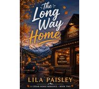 The Long Way Home: A Small-Town Second-Chance Romance: 2 (Cedar Ridge)
