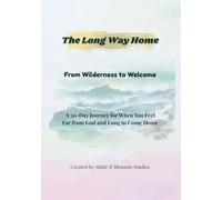 The Long Way Home: From Wilderness to Welcome: A 50-Day Devotional for Hearts Longing to Return to God