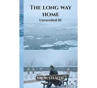 THE LONG WAY HOME: Unravelled III