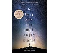 The Long Way To A Small Angry Planet: the most hopeful, charming and cosy novel to curl up with (Wayfarers books, 1)