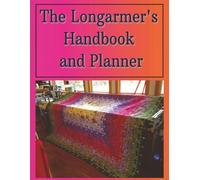 The Longarmer's Handbook & Planner: A Comprehensive Organizer and Reference Guide for Quilting Estimates, Project Management, and Tracking