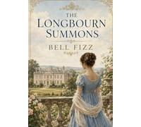 The Longbourn Summons: A Pride and Prejudice-Inspired Novel of Family, Memory, and the Ties That Call Us Home (THE LONGBOURN BOOKS)