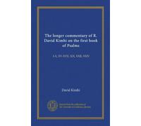 The longer commentary of R. David Kimhi on the first book of Psalms: I-X, XV-XVII, XIX, XXII, XXIV