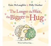 The Longer the Wait, the Bigger the Hug (Hedgehog & Friends)