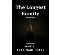 The Longest Enmity: Iran, the West, and the Road to War