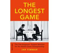 The Longest Game: The Five Kasparov Karpov Matches for the World Chess Championship