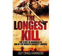 The Longest Kill: The Story of Maverick 41, One of the World's Greatest Snipers