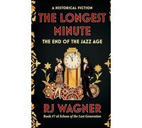 The Longest Minute: The End of the Jazz Age: 7 (Echoes of the Lost Generation)