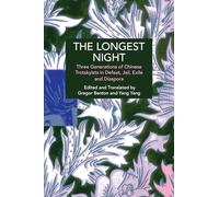 The Longest Night: Three Generations of Chinese Trotskyists in Defeat, Jail, Exile, and Diaspora (Historical Materialism)