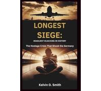 The Longest Siege: Deadliest Hijacking in History: Hostage Crisis That Shook the Germany (discover something new everyday)