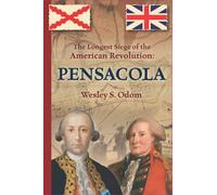 The Longest Siege of the American Revolution:: Pensacola