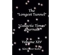 The "Longest Tunnel" - "Galactic Times Journals" Volume XIV