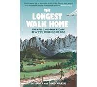 The Longest Walk Home: The Epic 2,000-Mile Escape of a WWII Prisoner of War
