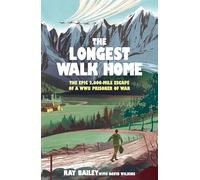 The Longest Walk Home: The Epic 2,000-Mile Escape of a WWII Prisoner of War