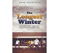 The Longest Winter: A Season with England's Worst Ever Football Team