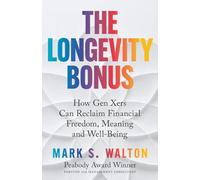 The Longevity Bonus: How Gen Xers Can Reclaim Financial Freedom, Meaning and Well-Being