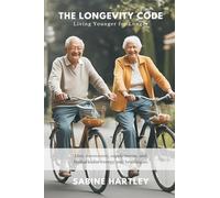 The Longevity Code: Living Younger for Longer (Diet, movement, supplements, and biohacks for energy and healthspan)