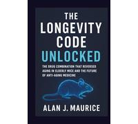The Longevity Code Unlocked: The Drug Combination That Reversed Aging in Elderly Mice and the Future of Anti-Aging Medicine