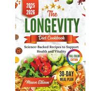 The Longevity Diet Cookbook: Science-Backed Recipes to Support Health and Vitality