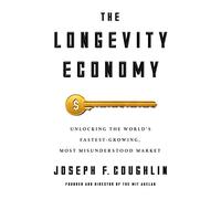 The Longevity Economy: Inside the World's Fastest-Growing, Most Misunderstood Market