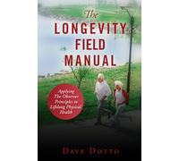 The Longevity Field Manual: Applying the Observer Principles to Lifelong Physical Health