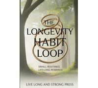 The Longevity Habit Loop: Small Routines, Lifelong Rewards