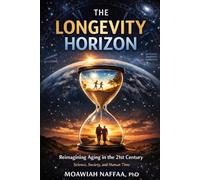 The Longevity Horizon: Reimagining Aging in the 21st Century