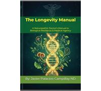 The Longevity Manual: A Naturopathic Doctor's Guide to Biological Resilience & Medical Agency