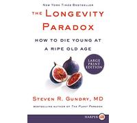 The Longevity Paradox: How to Die Young at a Ripe Old Age: 4 (Plant Paradox)