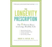 The Longevity Prescription: The 8 Proven Keys to a Long, Healthy Life